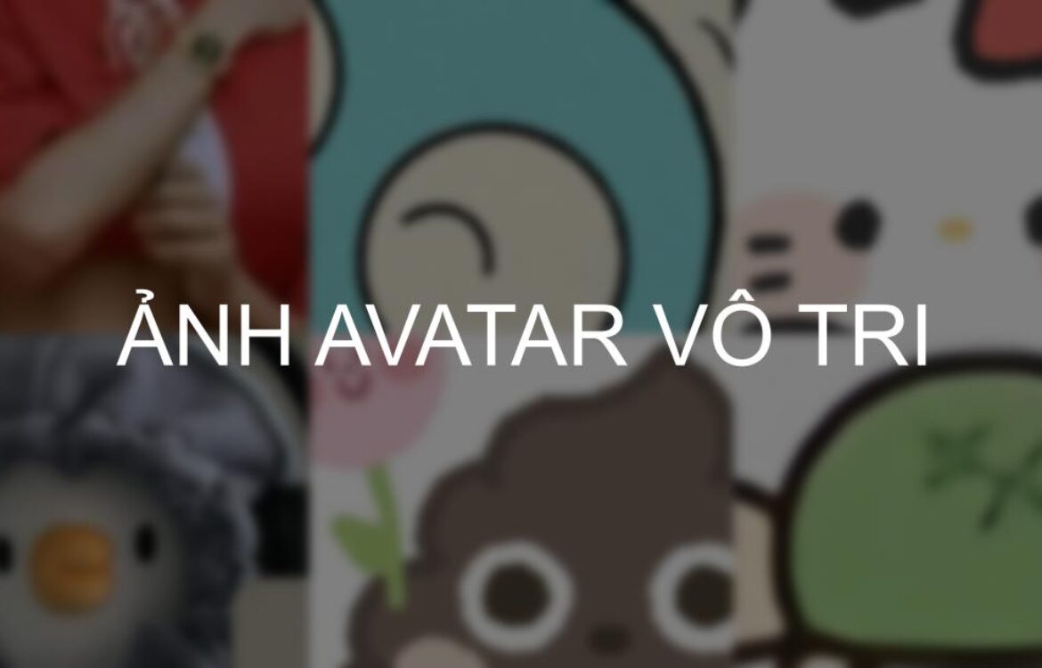 Tải về 99+ ảnh Avatar vô tri vừa cute vừa hài hước hot nhất năm nay