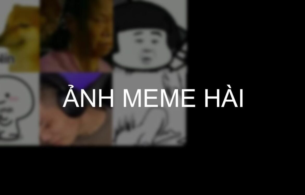 Download 100+ ảnh meme hài hước, hài bựa vui nhộn mới nhất