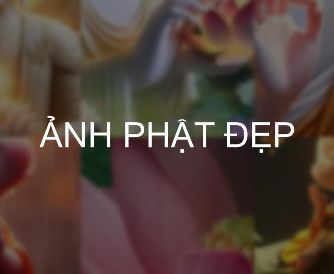 Download ảnh phật đẹp làm hình nền: Các mẫu ảnh đẹp nhất cho máy tính và điện thoại