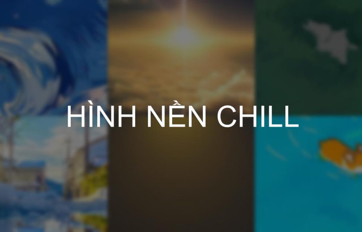 Tải nhanh 650+hình nền, tranh phong cảnh cực chill