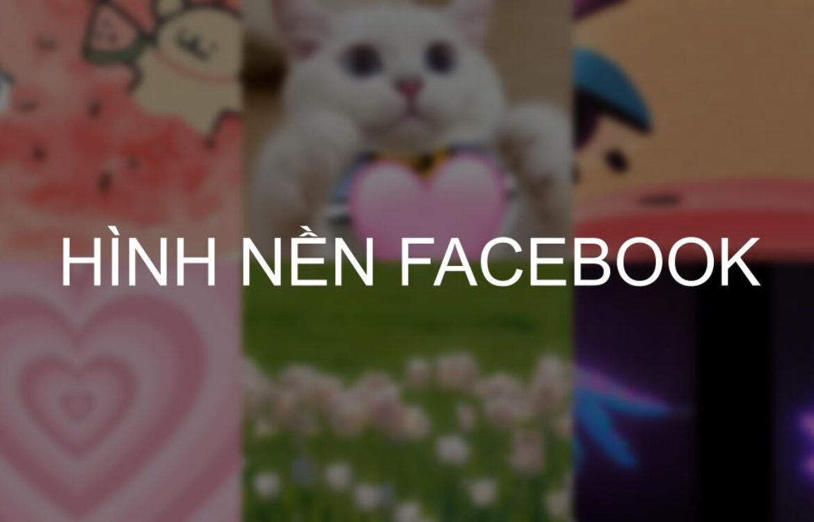 Tải về 400+ hình nền Facebook cute, ngầu ấn tượng nhất