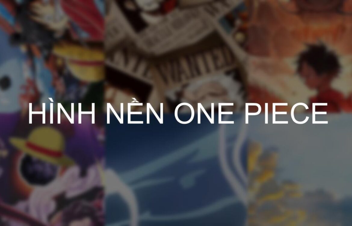 Tải nhanh 400+ Hình nền One Piece 4K ngầu đẹp nhất