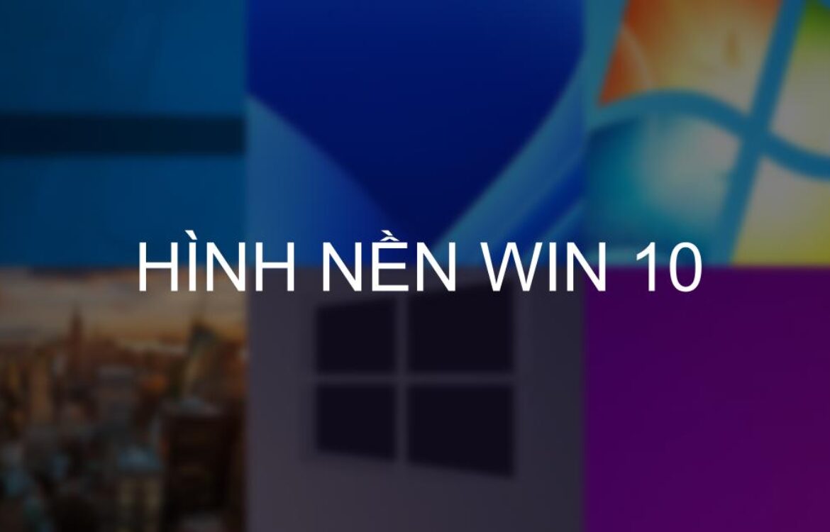 Tải ngay 200+ hình nền win 10 Full HD, 4K cho máy tính